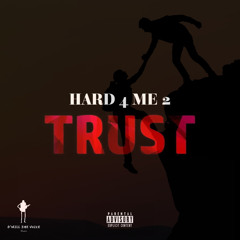 Hard 4 Me 2 Trust (Official Audio)