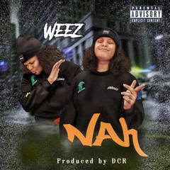Weez - Nah (Explicit)