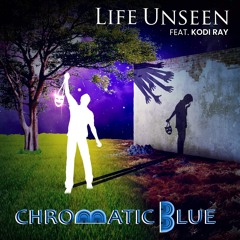 Life Unseen (feat. Kodi Ray)