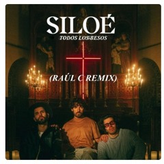 SILOE - Todos Los Besos (Raúl C Remix)