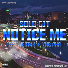 Solo Git x VERT4k x Phaheem I - Notice Me