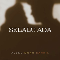 ALSES, Moko, Sahril - Selalu Ada