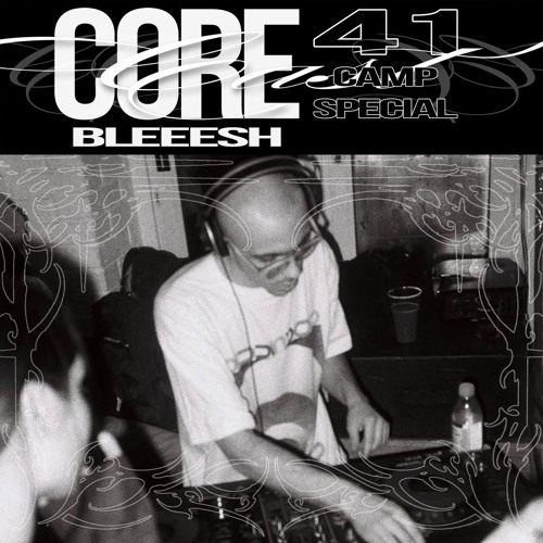 CORECAST 41 CAMP SPECIAL - BLEEESH