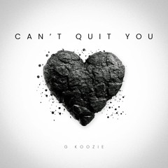 Can’t Quit You