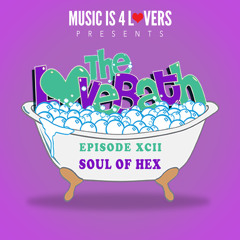The LoveBath XCII featuring Soul Of Hex [Musicis4Lovers.com]