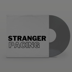 stranger pacing