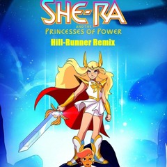 She-Ra Theme (Hill-Runner Remix)