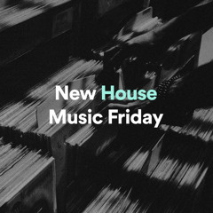 New House Music Friday