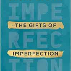 READ KINDLE ✔️ The Gifts of Imperfection: 10th Anniversary Edition: Features a new fo