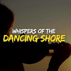 Whispers of the Dancing Shore - Official