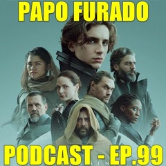 Papo Furado Podcast #99 - Duna