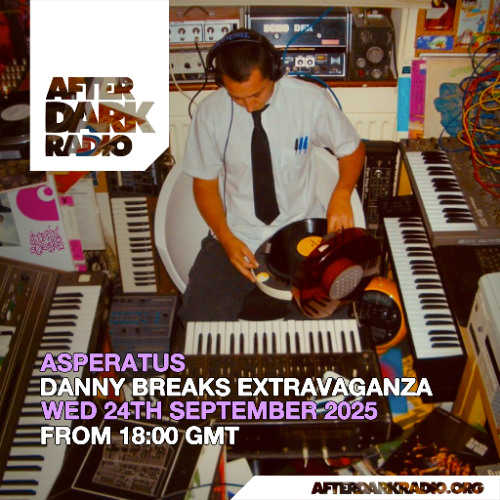 AfterDarkRadio - Danny Breaks Extravaganza