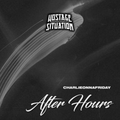 Charlieonnafriday - After Hours (Hostage Situation Remix)