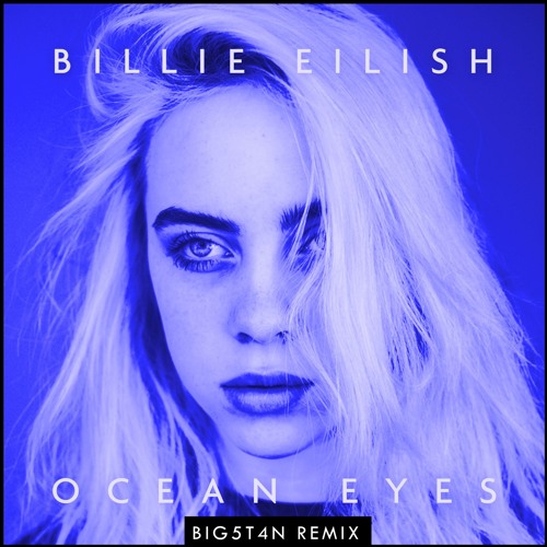 Stream Billie Eilish Ocean Eyes (BIG5T4N Remix) by BIG5T4N 🇵🇬