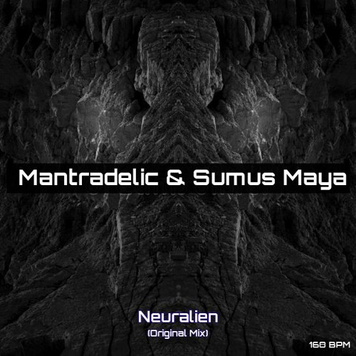 Mantradelic & Sumus Maya - Neuralien (Original Mix)[168] FREE DOWNLOAD