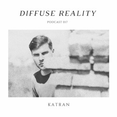 Diffuse Reality Podcast 017: Katran