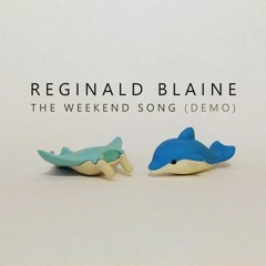 Reginald Blaine - The Weekend Song (Demo)