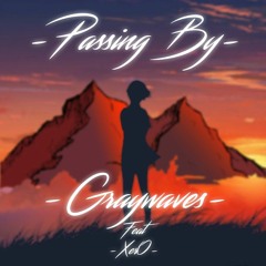 Passing By-Greywaves (Feat Xer0)