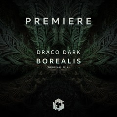 PREMIERE: Draco Dark - Borealis (Original Mix)