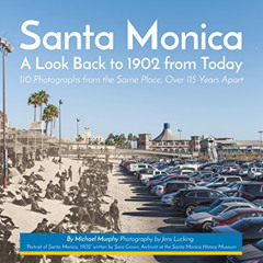 free EBOOK 📨 Santa Monica: A Look Back to 1902 from Today by  Michael Murphy &  Jens