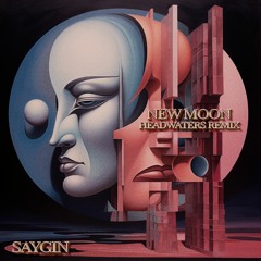 Saygin - New Moon (Headwaters Remix) [Magician On Duty]