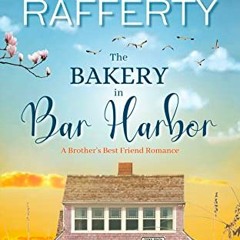 Download/Pdf The Bakery In Bar Harbor: A Brother's Best Friend Romance: A gorgeous heartwarming
