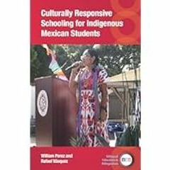[Read Book] [Culturally Responsive Schooling for Indigenous Mexican Students (Bilingual Educat