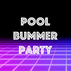 Pool Bummer Party