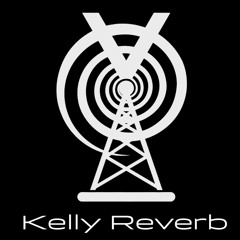 Episode 0001 - Kelly Reverb