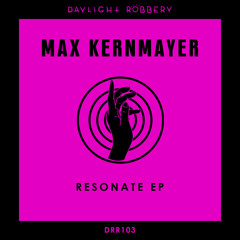 Max Kernmayer - Resonate [Daylight Robbery Records]