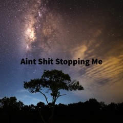 Aint Shit Stopping Me feat. Baby Juice