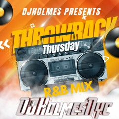 Throw Back Thursday R&B - DJHolmesNyc