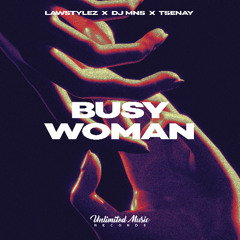 Lawstylez x DJ MNS x Tsenay - Busy Woman (Edit)