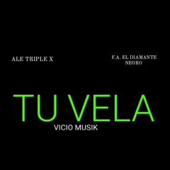 TU VELA by Ale Triple X feat. F.A. El Diamante Negro  #Trap  #Vicio Musik