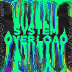 Joogornot - System Overload (FREE DOWNLOAD)