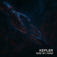 Kepler - Take My Hand (FREE DOWNLOAD)