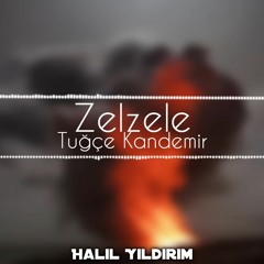 Tuğçe Kandemir - Zelzele ( Halil Yıldırım ft. Ufuk Kaplan Remix )