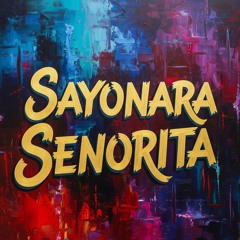 Sayonara Senorita