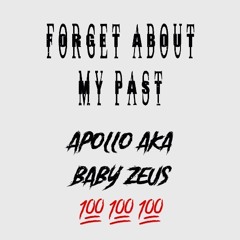 Forget about my past - Apollo aka baby Zeus (engineered by apollo)