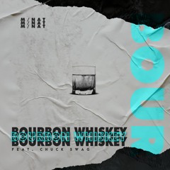 Bourbon Whiskey (feat Chuck Swag)