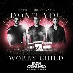 Don't You Worry Child (Ryan Cavallaro Hardstyle Remix)