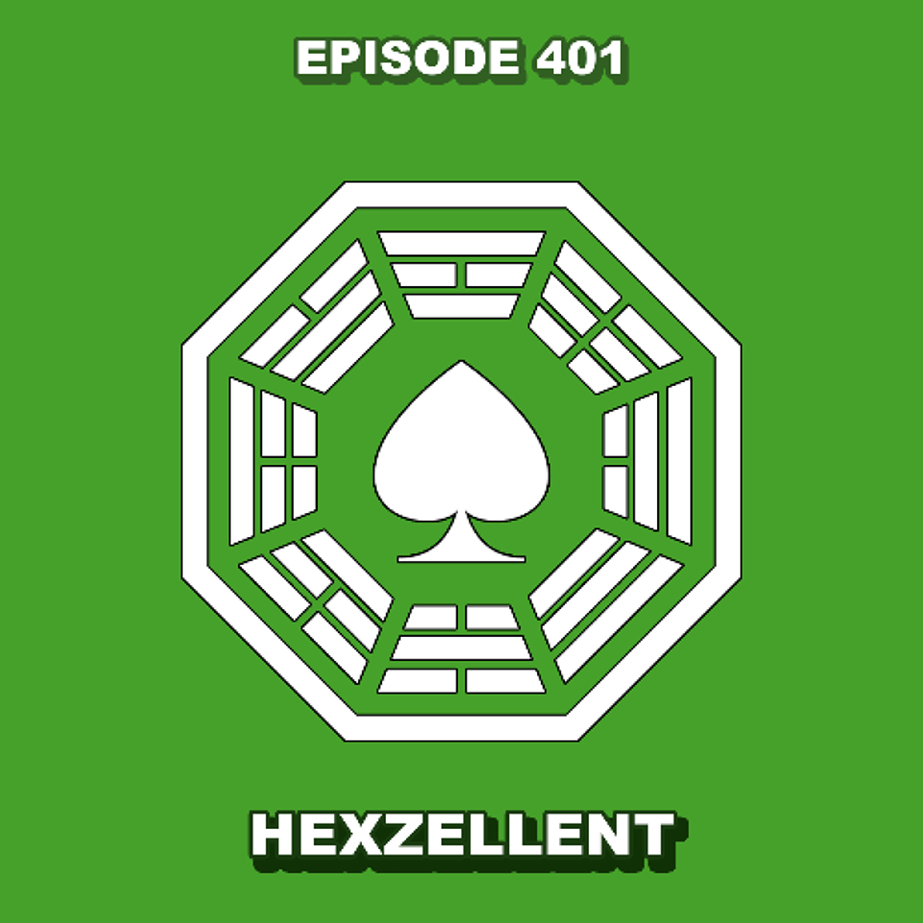 Episode 401 - Hexzellent
