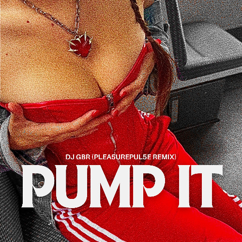 PUMP IT - DJ GBR (Plea5urepul5e Remix)
