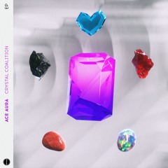 Ace Aura - Crystal Coalition EP [CIRCUS RECORDS]