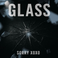 sorry xoxo - Glass [prod.@sorryxoxosos]