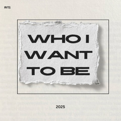 Who I Want to Be