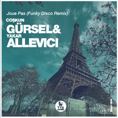 Coskun Gursel & Yakar Allevici - Joue Pas (Funky Disco Remix)