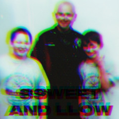 SSWEET AND LLOW