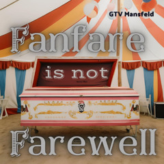 Fanfare Is Not Farewell