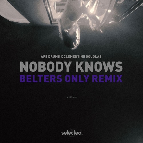 Ape Drums feat. Clementine Douglas (Belters Only Remix) - Nobody Knows